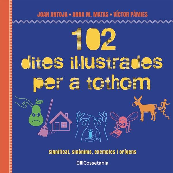 102 dites il·lustrades per a tothom | 9788413564623 | Matas i Ros, Anna M./Antoja i Mas, Joan/Pàmies i Riudor, Víctor | Librería online de Figueres / Empordà