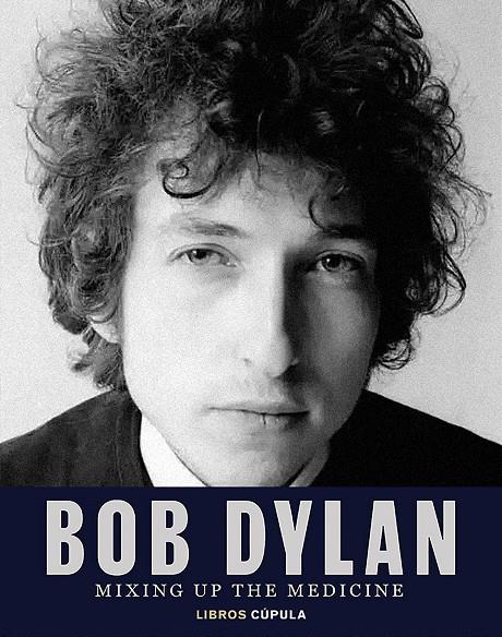 Bob Dylan. Mixing Up the Medicine | 9788448040383 | Davidson, Mark/Fishel, Parker | Librería online de Figueres / Empordà