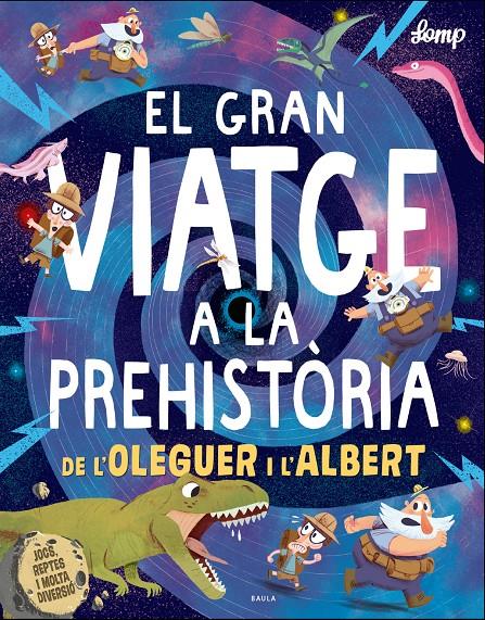 El gran viatge a la prehistòria de l'Oleguer i l'Albert | 9788447937615 | Lomp, Stephan | Llibreria online de Figueres i Empordà