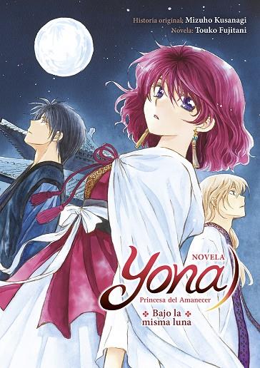 YONA PRINCESA DEL AMANECES: BAJO LA MISMA LUNA (NOVELA) | 9788467961973 | Kusanagi, Mizuho/Fujitani, Touko | Llibreria online de Figueres i Empordà