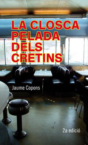 La closca pelada dels cretins | 9788424647469 | Copons, Jaume | Llibreria online de Figueres i Empordà