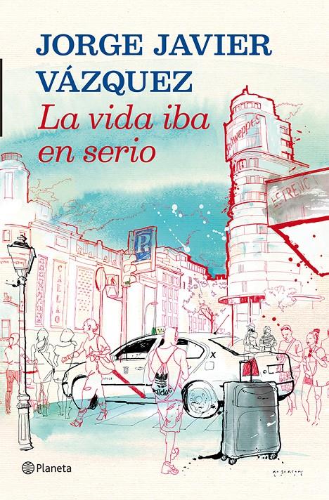 La vida iba en serio | 9788408013907 | Jorge Javier Vázquez | Llibreria online de Figueres i Empordà