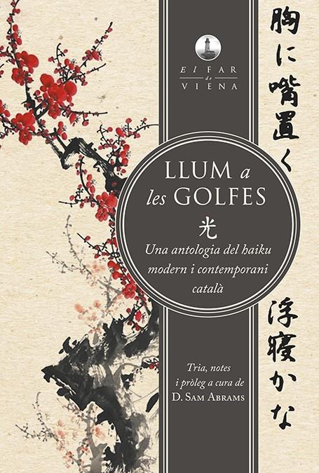 Llum a les golfes. Una antologia del haiku modern i contemporani català | 9788494906671 | Alcover, Joan/y otros | Llibreria online de Figueres i Empordà