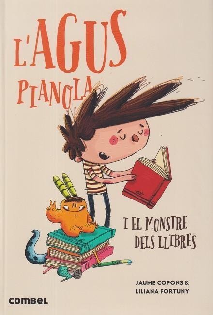 L'Agus Pianola i el monstre dels llibres | 9788411581950 | Copons Ramon, Jaume | Llibreria online de Figueres i Empordà