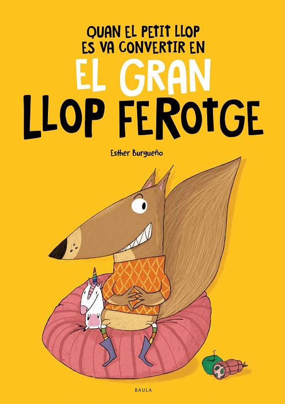 Quan el Petit Llop es va convertir en el Gran Llop Ferotge | 9788447948826 | Burgueño Vigil, Esther | Llibreria online de Figueres i Empordà