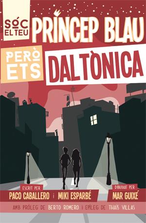 Sóc el teu príncep blau però ets daltònica | 9788494080166 | Esparbé, Miki/Caballero Domínguez, Paco | Llibreria online de Figueres i Empordà