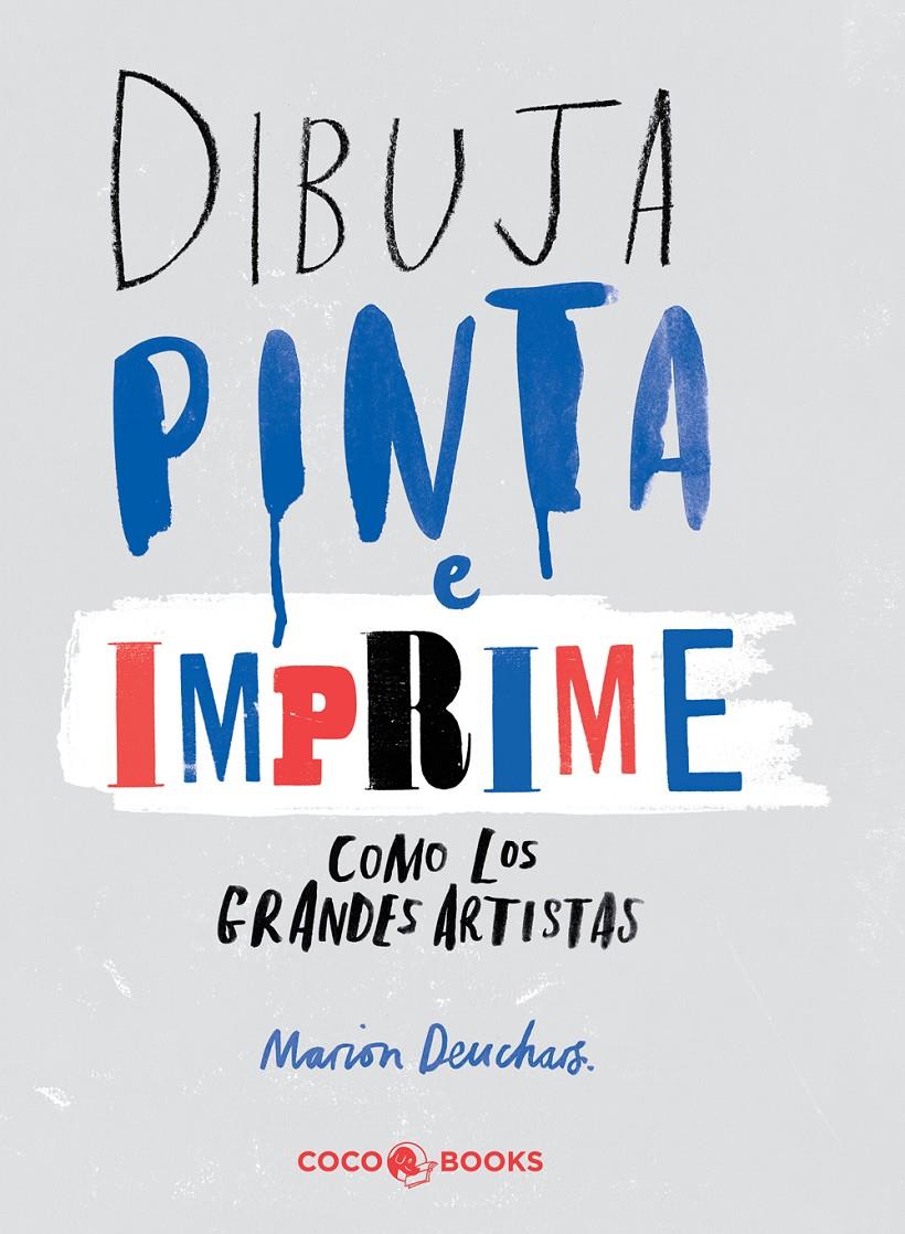 DIBUJA, PINTA e IMPRIME como los grandes artistas | 9788494316647 | Deuchars, Marion | Llibreria online de Figueres i Empordà