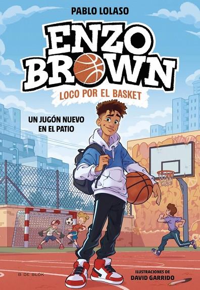 Enzo Brown: loco por el basket 1 - Un jugón nuevo en el patio | 9788410269033 | Lolaso, Pablo | Librería online de Figueres / Empordà