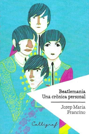 Beatlemania. Una crònica personal | 9788494400414 | Francino Arenillas, Josep Maria | Llibreria online de Figueres i Empordà