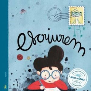 ESCRIUREM. UNA CANÇO CONTADA DE MIKI NUÑEZ | 9788409450213 | Figueras, Laia/Nuñez, Miki | Llibreria online de Figueres i Empordà