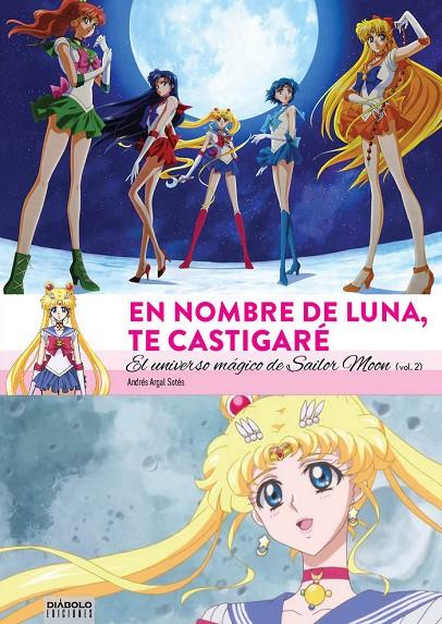 EN NOMBRE DE LA LUNA, TE CASTIGARÉ. EL UNIVERSO MAGICO DE SAILOR MOON #02 | 9788494819216 | Argal Sotés, Andrés | Llibreria online de Figueres i Empordà