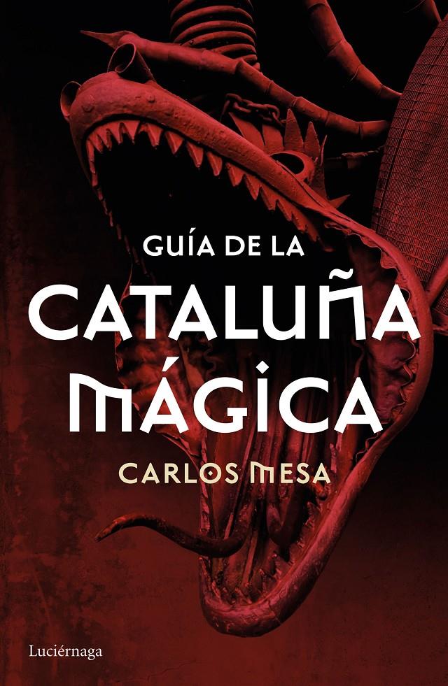 Guía de la Cataluña mágica | 9788416694532 | Carlos Mesa | Llibreria online de Figueres i Empordà