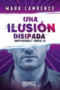 Una ilusión disipada (Impossible Times #03) | 9788412543889 | Lawrence, Mark | Llibreria online de Figueres i Empordà