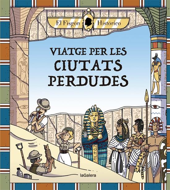 Viatge per les ciutats perdudes | 9788424666880 | Histórico, El Fisgón | Llibreria online de Figueres i Empordà