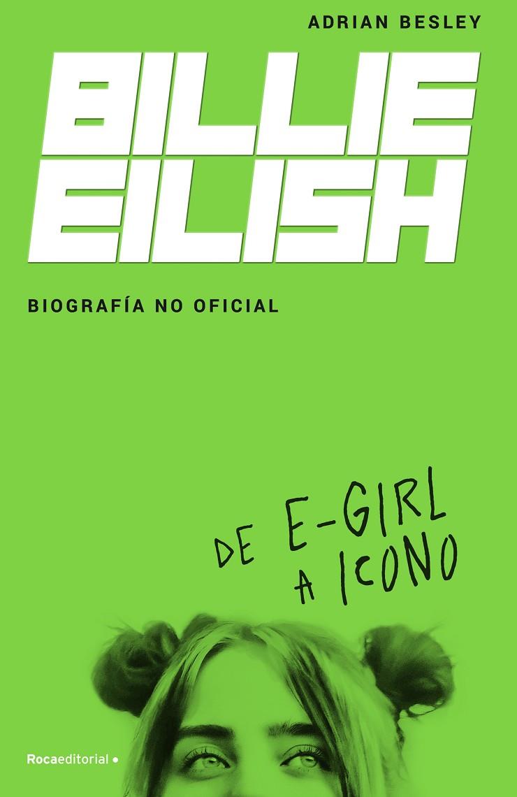 Billie Eilish. Biografía no oficial | 9788418014932 | Besley, Adrian | Llibreria online de Figueres i Empordà