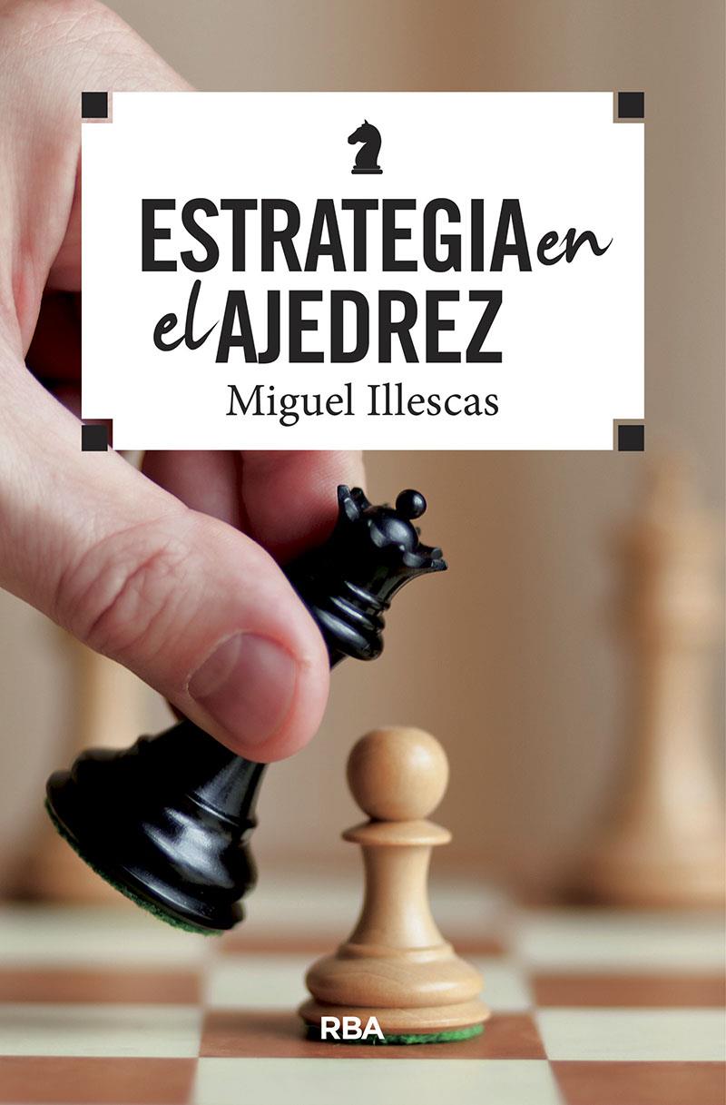 Estrategia en el ajedrez | 9788490569788 | Illescas Córdoba, Miguel | Librería online de Figueres / Empordà