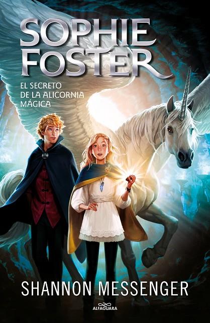 Sophie Foster #02. El secreto de la alicornia mágica | 9788418915963 | Messenger, Shannon | Llibreria online de Figueres i Empordà