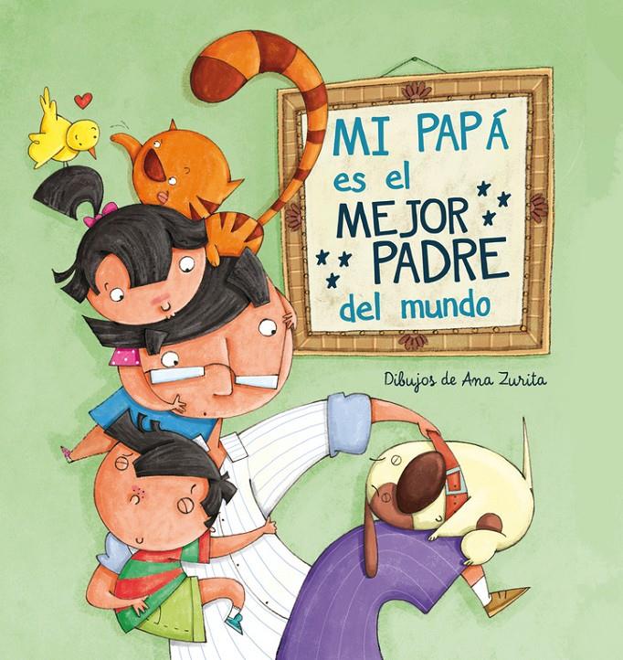 Mi papá es el mejor padre del mundo | 9788448843397 | Ana Zurita | Llibreria online de Figueres i Empordà