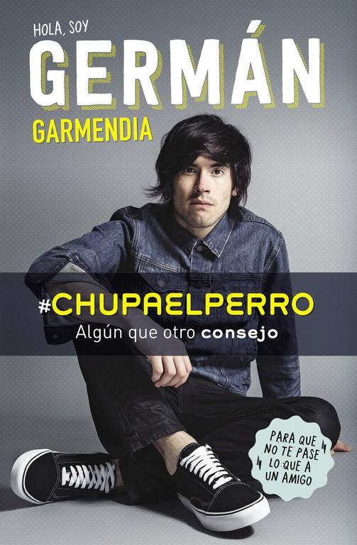 Hola Soy Germán Garmendia #ChupaElPerro | 9788420488202 | GARMENDIA, GERMAN | Llibreria online de Figueres i Empordà