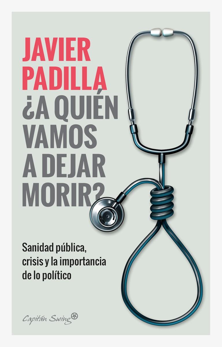 ¿A quien vamos a dejar morir? | 9788412064421 | Padilla, Javier | Llibreria online de Figueres i Empordà