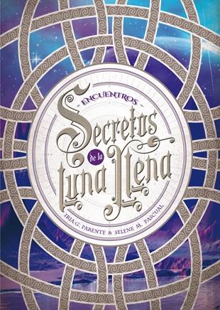 Secretos de la Luna Llena 2. Encuentros | 9788424659974 | Parente, Iria G./Pascual, Selene M. | Llibreria online de Figueres i Empordà