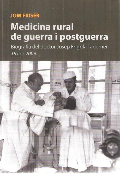 Medicina rural de guerra i postguerra | 9788415885153 | Frigola Serra, Josep M | Llibreria online de Figueres i Empordà