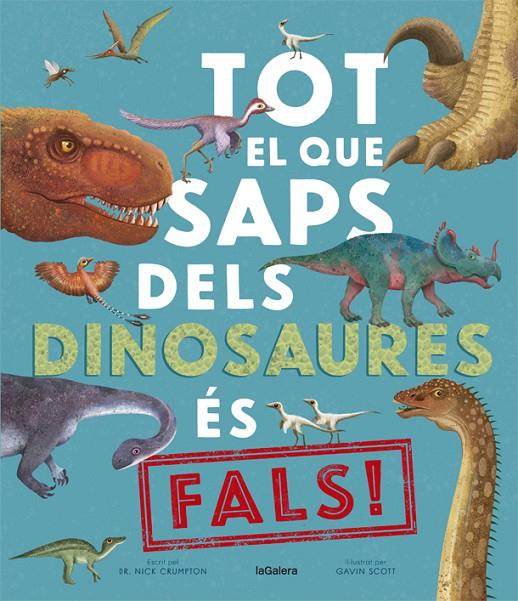 Tot el que saps dels dinosaures és fals! | 9788424670528 | Crumpton, Nick | Llibreria online de Figueres i Empordà