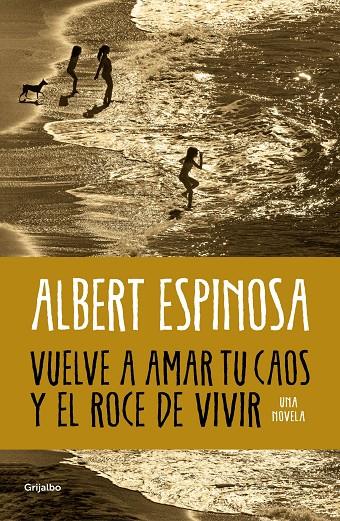 Vuelve a amar tu caos y el roce de vivir | 9788425365560 | Espinosa, Albert | Librería online de Figueres / Empordà