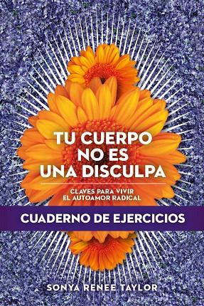 TU CUERPO NO ES UNA DISCULPA. CLAVES PARA VIVIR EL AUTOAMOR RADICAL. CUADERNO DE EJERCICIOS | 9788418403439 | Taylor, Sonya Renee | Llibreria online de Figueres i Empordà