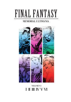 FINAL FANTASY: MEMORIAL ULTIMANIA VOLUMEN 01. I-VI | 9788467964523 | Varios autores | Llibreria online de Figueres i Empordà