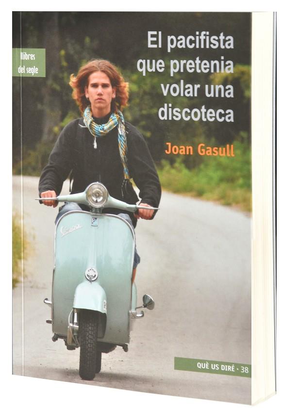 El pacifista que pretenia volar una discoteca | 9788489885813 | Gasull, Joan | Llibreria online de Figueres i Empordà