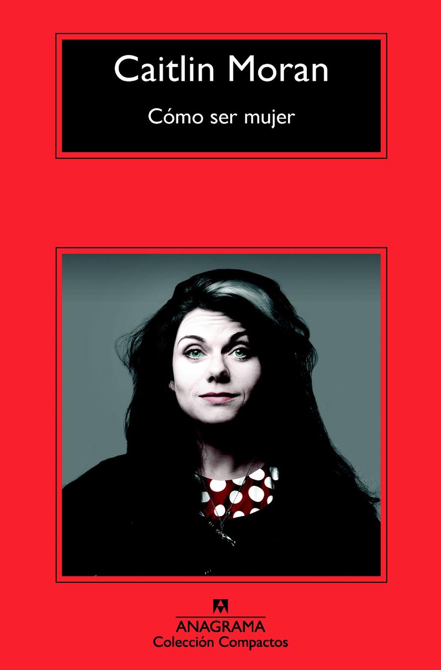 Cómo ser mujer | 9788433977717 | Moran, Caitlin | Librería online de Figueres / Empordà