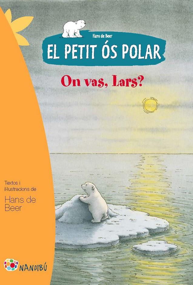 El petit ós polar: On vas, Lars? | 9788499755274 | de Beer, Hans | Llibreria online de Figueres i Empordà