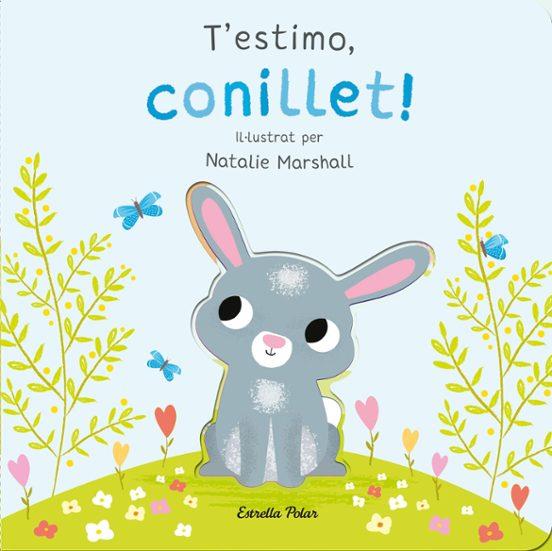 T'estimo, conillet! Llibre de cartró amb troquells | 9788413898926 | Marshall, Natalie/Edwards, Nicola | Librería online de Figueres / Empordà